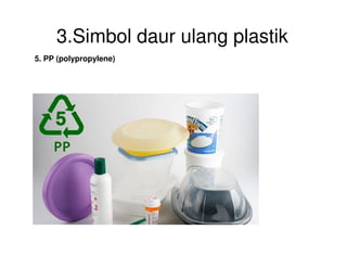 3.Simbol daur ulang plastik
5. PP (polypropylene)
 