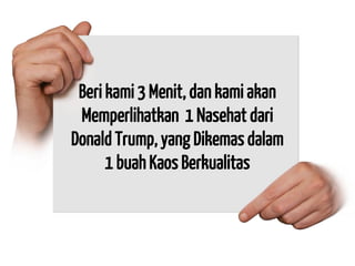 Beri kami 3 Menit, dan kami akan Memperlihatkan 1 Nasehat dari Donald Trump, yang Dikemas dalam 1 buah Kaos Berkualitas  