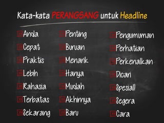 Kata-kata PERANGSANG untuk Headline Anda Cepat Praktis Lebih Rahasia Terbatas Sekarang Penting Buruan Menarik Hanya Mudah Akhirnya Baru Pengumuman Perhatian Perkenalkan Dicari Spesial! Segera Cara  