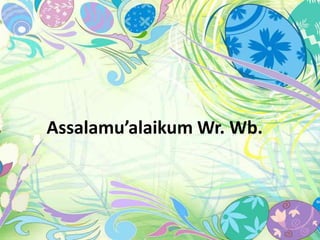 Assalamu’alaikum Wr. Wb.
 