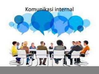 Komunikasi internal
 