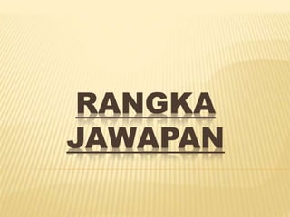RANGKA
JAWAPAN
 