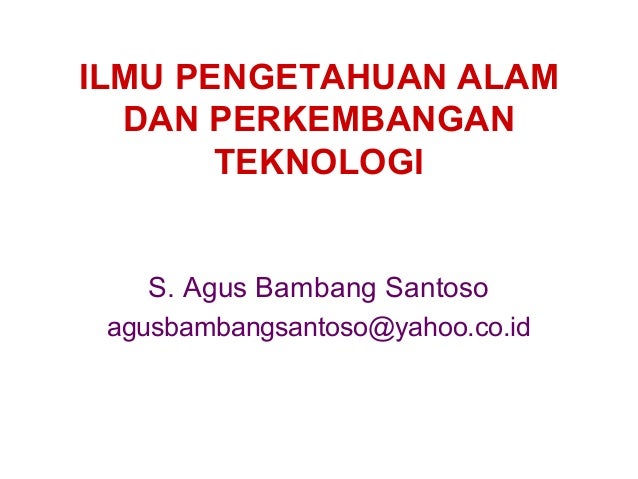 Ilmu pengetahuan alam dan perkembangan teknologi Ilmu pengetahuan alam dan perkembangan teknologi