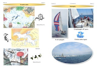 Il nostro estroIl nostro estroIl nostro estro
Roberta Di Nucci 4A
Giulia Lollo
Roberta Di Nucci 4A
Numero 2Pagina 18
Pagina 3Il navigat oreNumero 2
ImmaginiImmaginiImmagini
L‟equipaggio all‟ opera
A vele spiegate L‟inizio della regata
 