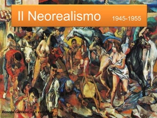 Il Neorealismo 1945-1955
Renato Gattuso, «La vucciria»
 