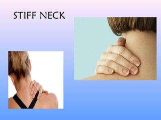 STIFF NECK
 