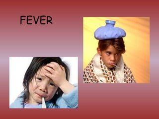 FEVER
 
