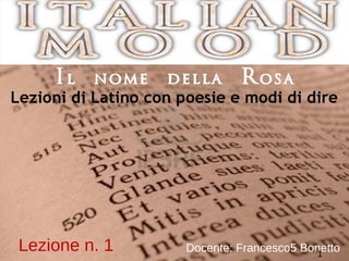 Lezione n. 1   Docente: Francesco5 Bonetto
                                      1
 