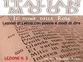 LEZIONE N. 3   Docente: Francesco5 Bonetto
                                         1
 