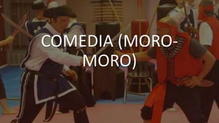 COMEDIA (MORO-
MORO)
 
