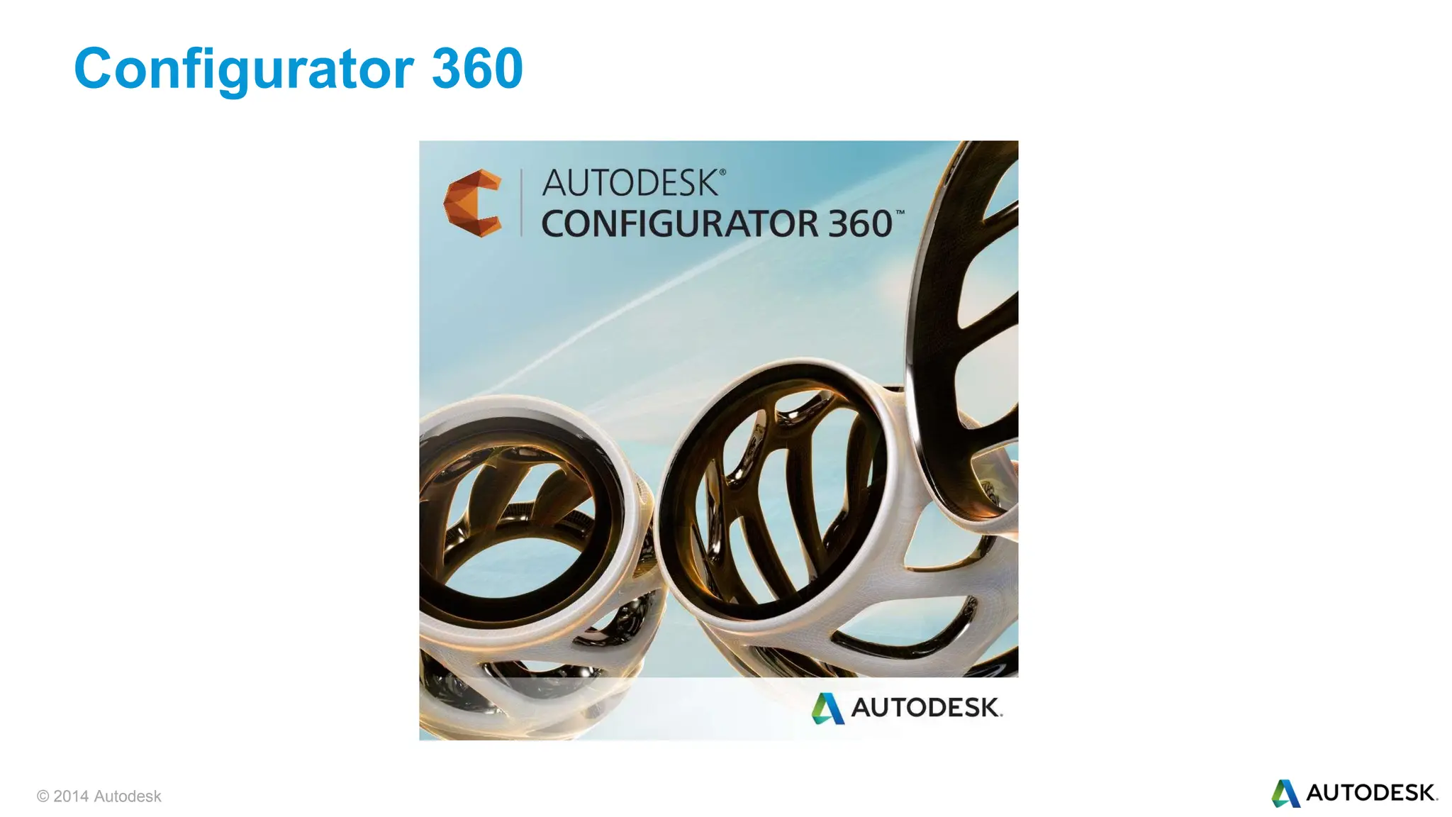 © 2014 Autodesk
Configurator 360
 