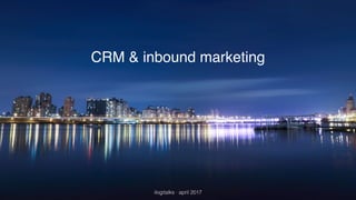 CRM & inbound marketing
ilogitalks · april 2017
 