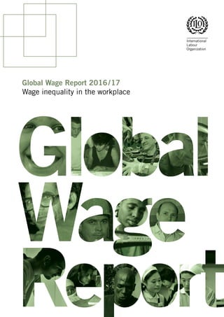 Global Wage Report 2016/17
Wage inequality in the workplace
 