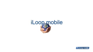 iLoop mobile
 