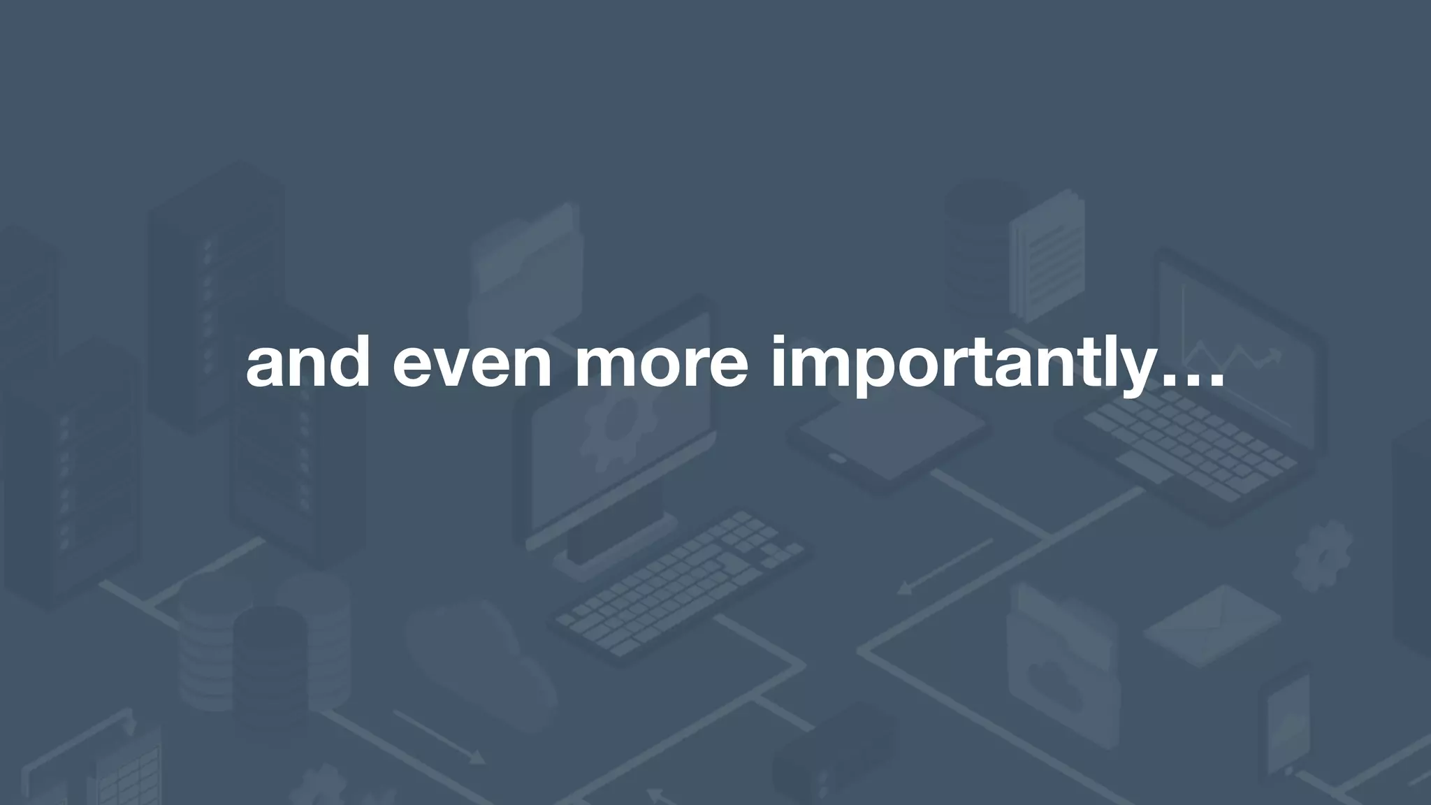 and even more importantly…
 