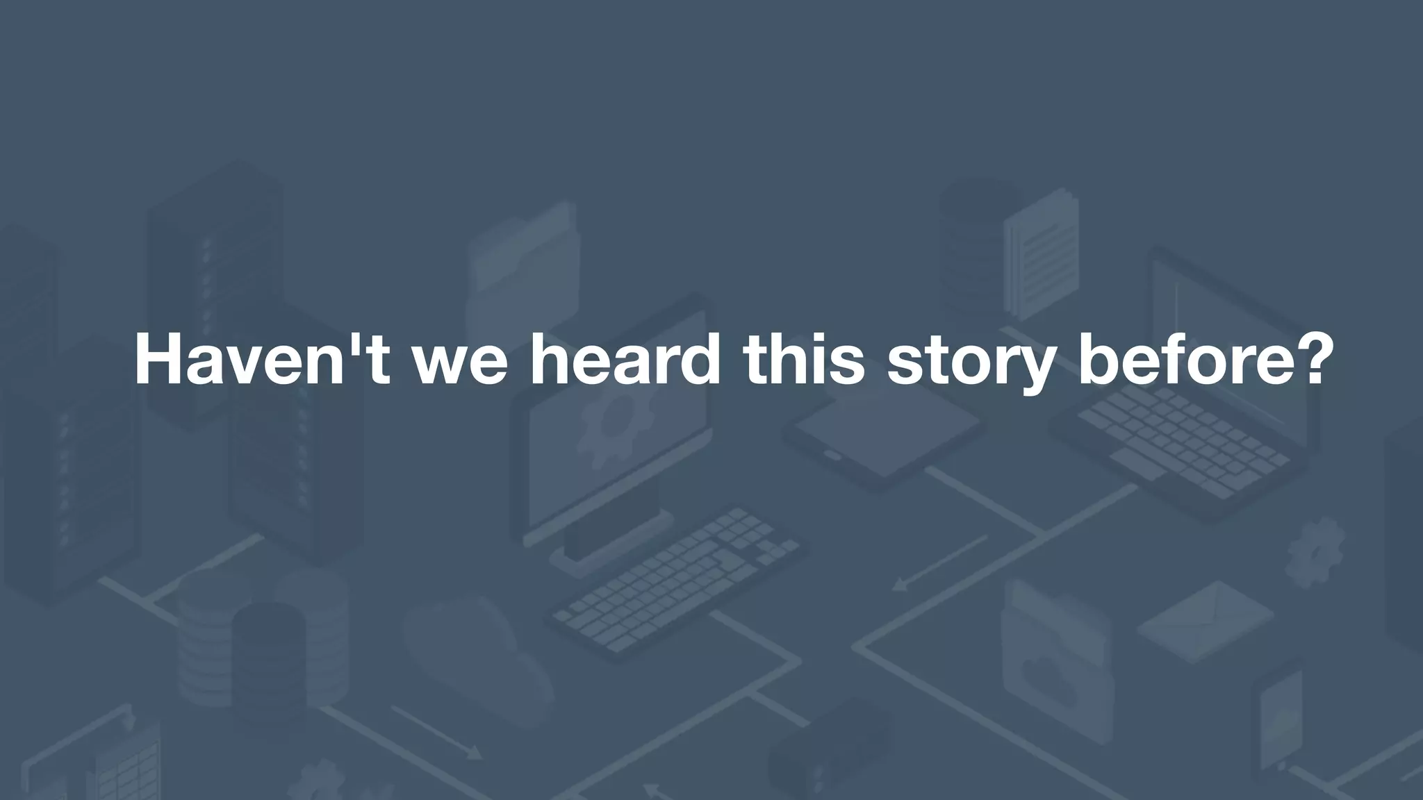 Haven't we heard this story before?
 