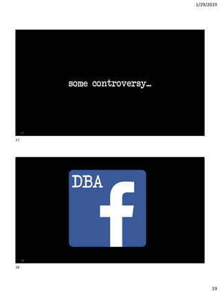 1/29/2019
19
some controversy...
37
38
DBA
37
38
 