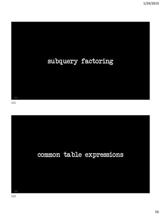 1/29/2019
56
subquery factoring
111
common table expressions
112
111
112
 