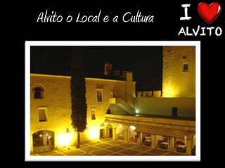 Alvito o Local e a Cultura
 