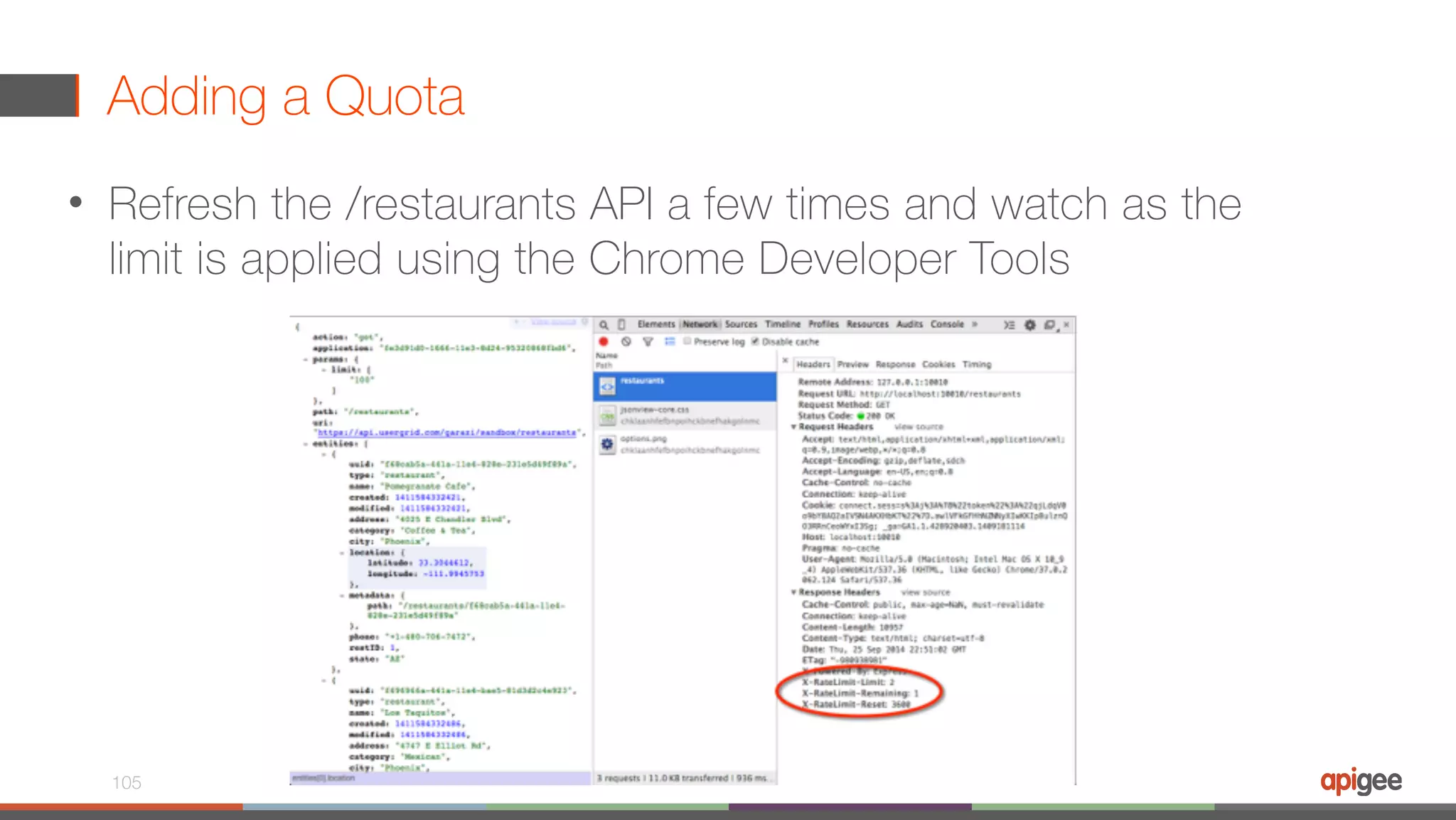 Adding a Quota • Refresh the /restaurants API a few times and watch as the limit is applied using the Chrome Developer Tools 105 