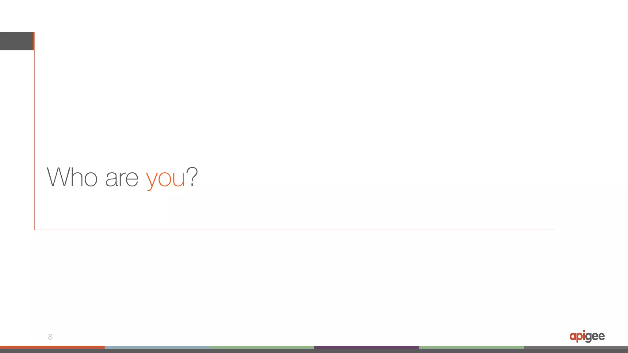 Who are you? 8 