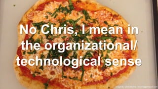 No Chris, I mean in
the organizational/
technological sense
31
©2015 Apigee. All Rights Reserved. 
Image By: Chris Munns – munns@amazon.com
 