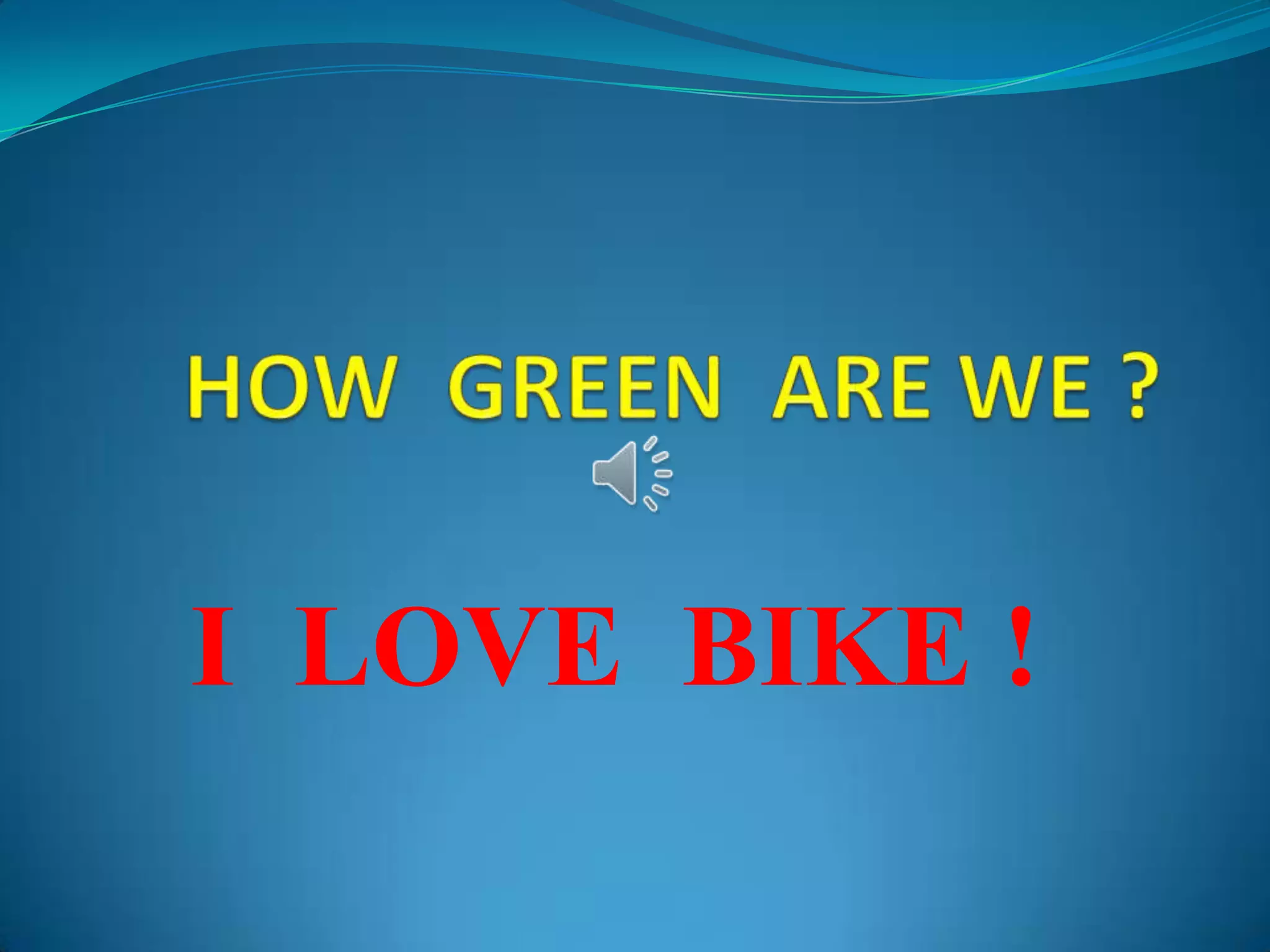 I LOVE BIKE !