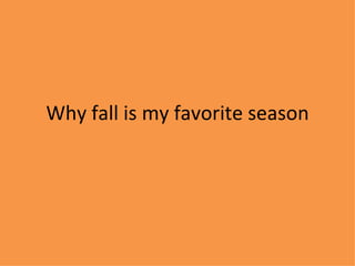 Why fall is my favorite season 
