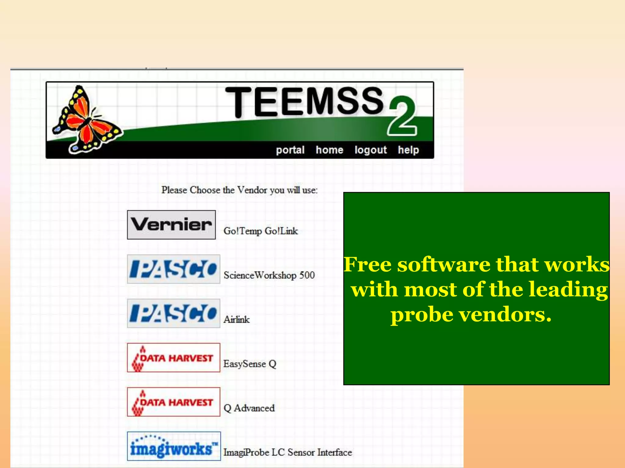 Free software that works
 with most of the leading
    probe vendors.
 