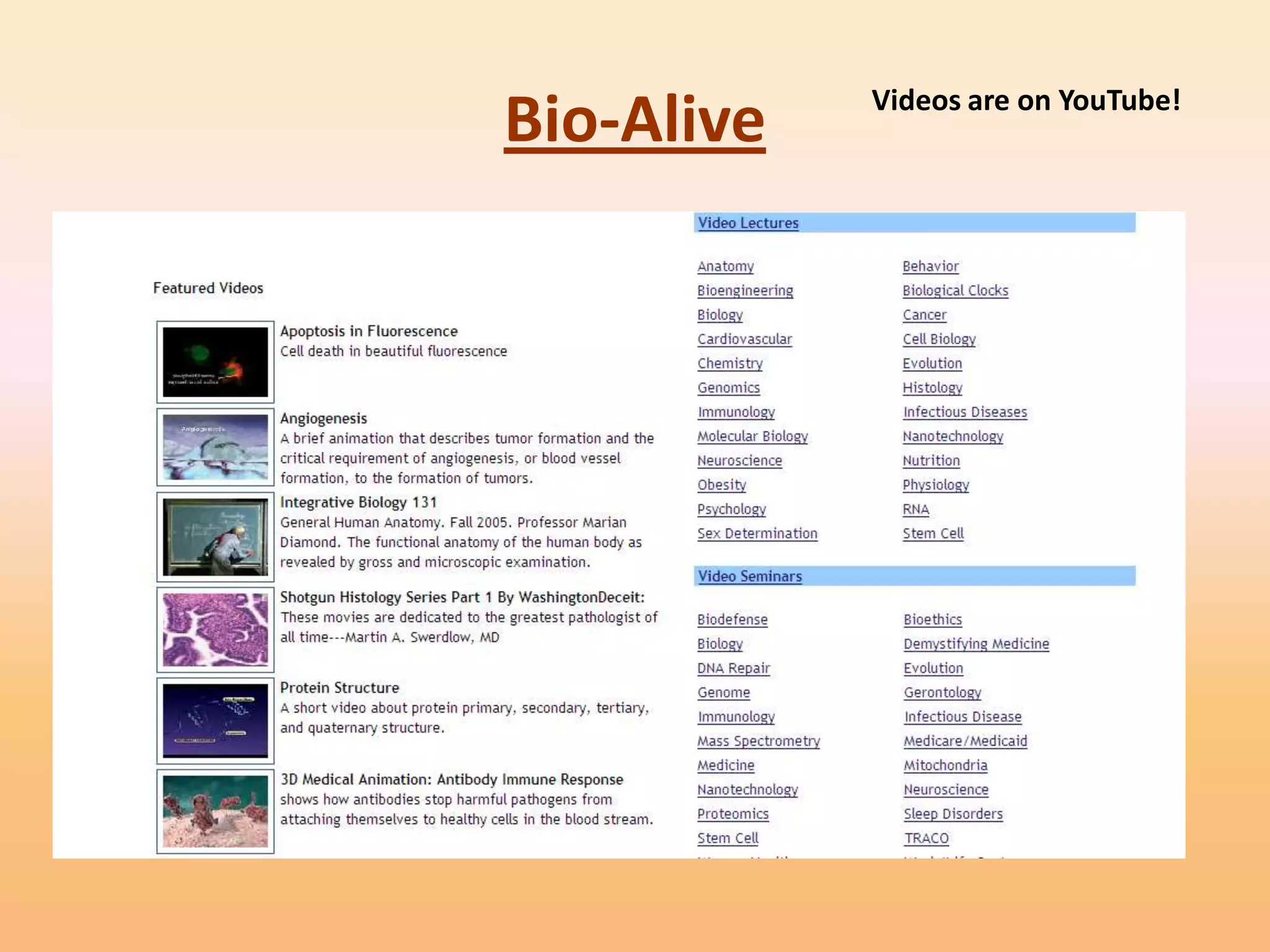 Videos are on YouTube!
Bio-Alive
 