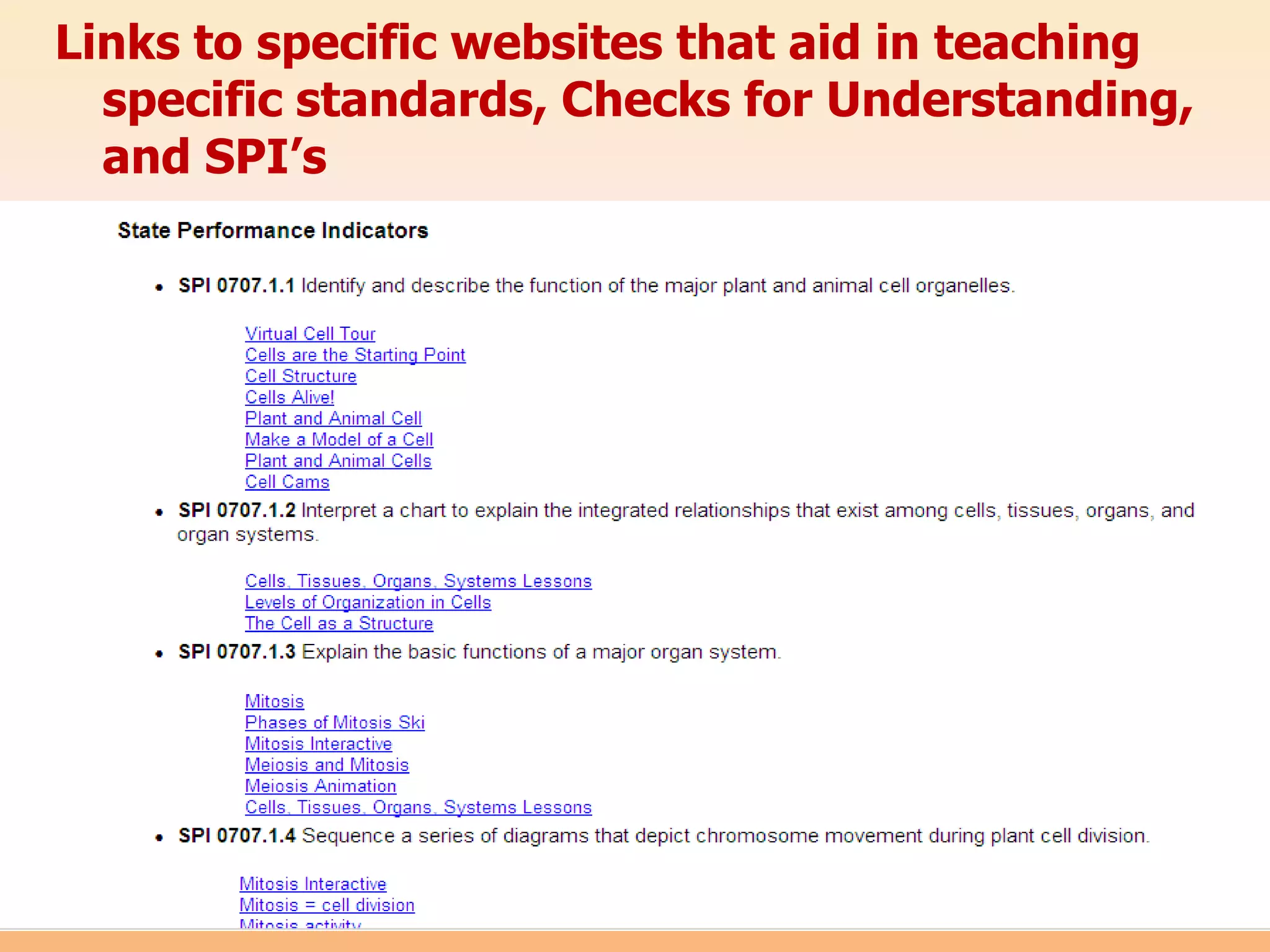 Links to specific websites that aid in teaching
  specific standards, Checks for Understanding,
  and SPI’s
 