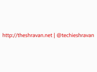http://theshravan.net | @techieshravan
 