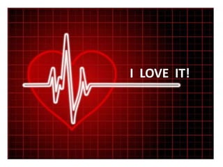 I  LOVE  IT!