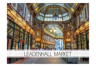 LEADENHALL MARKET
 