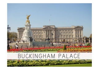 BUCKINGHAM PALACE
 