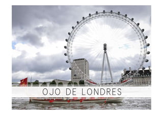OJO DE LONDRES
 