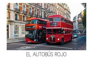 EL AUTOBÚS ROJO
 