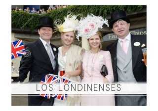 LOS LONDINENSES
 