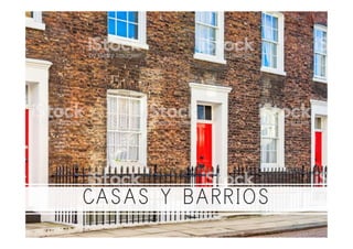 CASAS Y BARRIOS
 