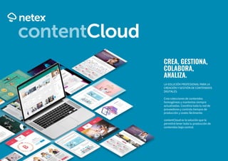 contentCloud
CREA, GESTIONA,
COLABORA,
ANALIZA.
 