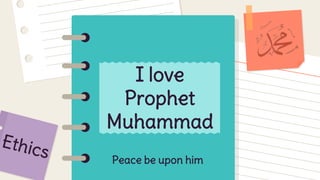 I love
Prophet
Muhammad
Peace be upon him
 