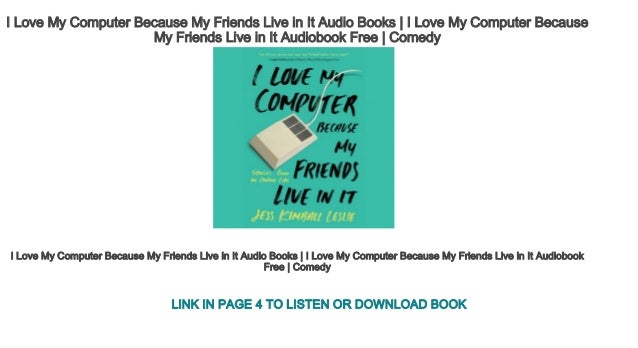 I love my computer because my friends live in it pdf free download windows 10 I love my computer because my friends live in it pdf free download windows 10