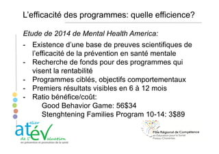 L’efficacité des programmes: quelle efficience?
Etude de 2014 de Mental Health America:
- Existence d’une base de preuves ...