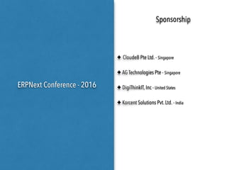 Testimonials
Hi, Am writing from Kenya to appreciate you guys.. ERPNext is a great app!
I signed up like one hour ago and so far I can conﬁrm my search is over. I
have tried a number of crm like zoho, bitrix24, odoo and many others but
all those are expensive and lots of limitation and not easy to use. But
ERPNext is the best, easy to use, cheap, very very cheap, lots of apps
without adds-on and lots of features. Surely now am done searching its
time to take my business to another level. Thank you! 
- Anonymous User
My point to this long email, is that I found your software, something I have
been looking for a long time and want to discuss it more. Would love to
bounce things of you and your team and contribute. 
- Francis Twomey
 