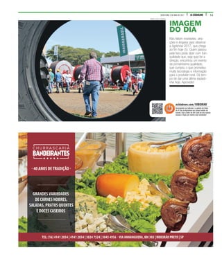 11A CIDADESEXTA-FEIRA, 5 DE MAIO DE 2017
IMAGEM
DO DIA
Não faltam novidades, atra-
ções e ângulos para observar
a Agrishow 2017, que chega
ao fim hoje (5). Quem passou
pela feira pode dizer com tran-
quilidade que, seja qual for a
direção, encontrou um evento
de primeiríssima qualidade,
que cumpriu o que prometeu:
muita tecnologia e informação
para o produtor rural. Dá tem-
po de dar uma última espiadi-
nha hoje. Aproveite!
RENATO LOPES / ESPECIAL
acidadeon.com/RIBEIRAO
Acompanhe as notícias e a galeria de fotos
do 4º dia da Agrishow em nosso hotsite do
evento. Use o leitor de QR Code do seu celular,
acesse e fique por dentro das novidades!
 