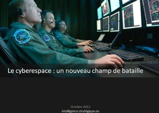 (2012) Le cyberespace, nouveau champ de bataille