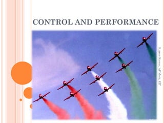 CONTROL AND PERFORMANCE
R.ArunKumar,AP/Mech,RIT
 