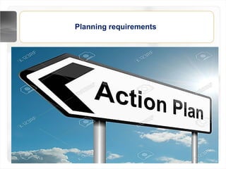 Planning requirements
 