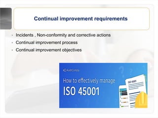 • Incidents , Non-conformity and corrective actions
• Continual improvement process
• Continual improvement objectives
Continual improvement requirements
 