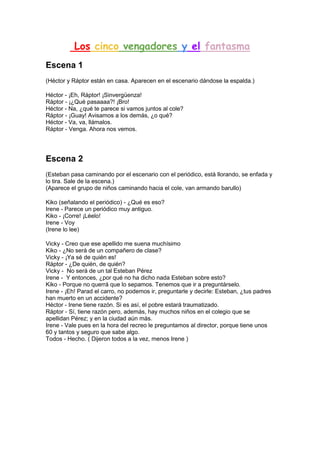 Los cinco vengadores y el fantasma
Escena 1
(Héctor y Ráptor están en casa. Aparecen en el escenario dándose la espalda.)
...